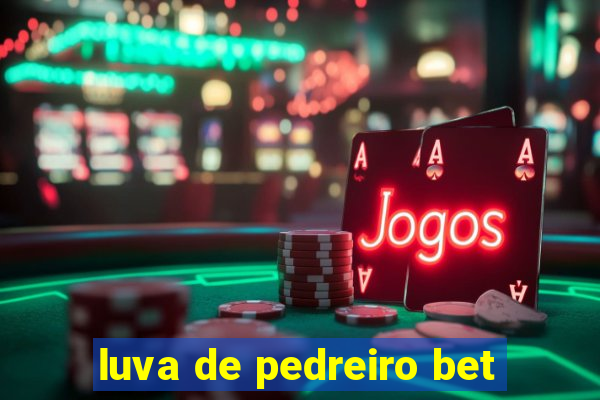 luva de pedreiro bet